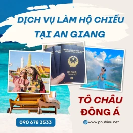 Dịch vụ làm hộ chiếu nhanh tại An Giang